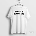 Trendy Arnold Is Numero Uno - Adult & Kids T-Shirts, Sweatshirts & Hoodies apparel design preview 1