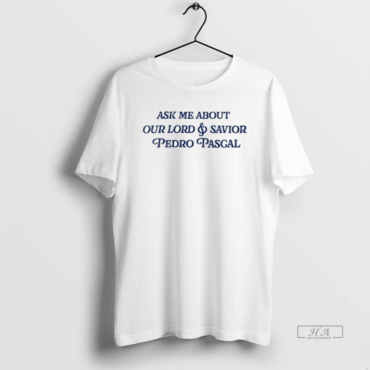 Trendy Ask Me About Our Lord And Savior Pedro Pascal - Adult & Kids T-Shirts, Sweatshirts & Hoodies apparel design preview 1