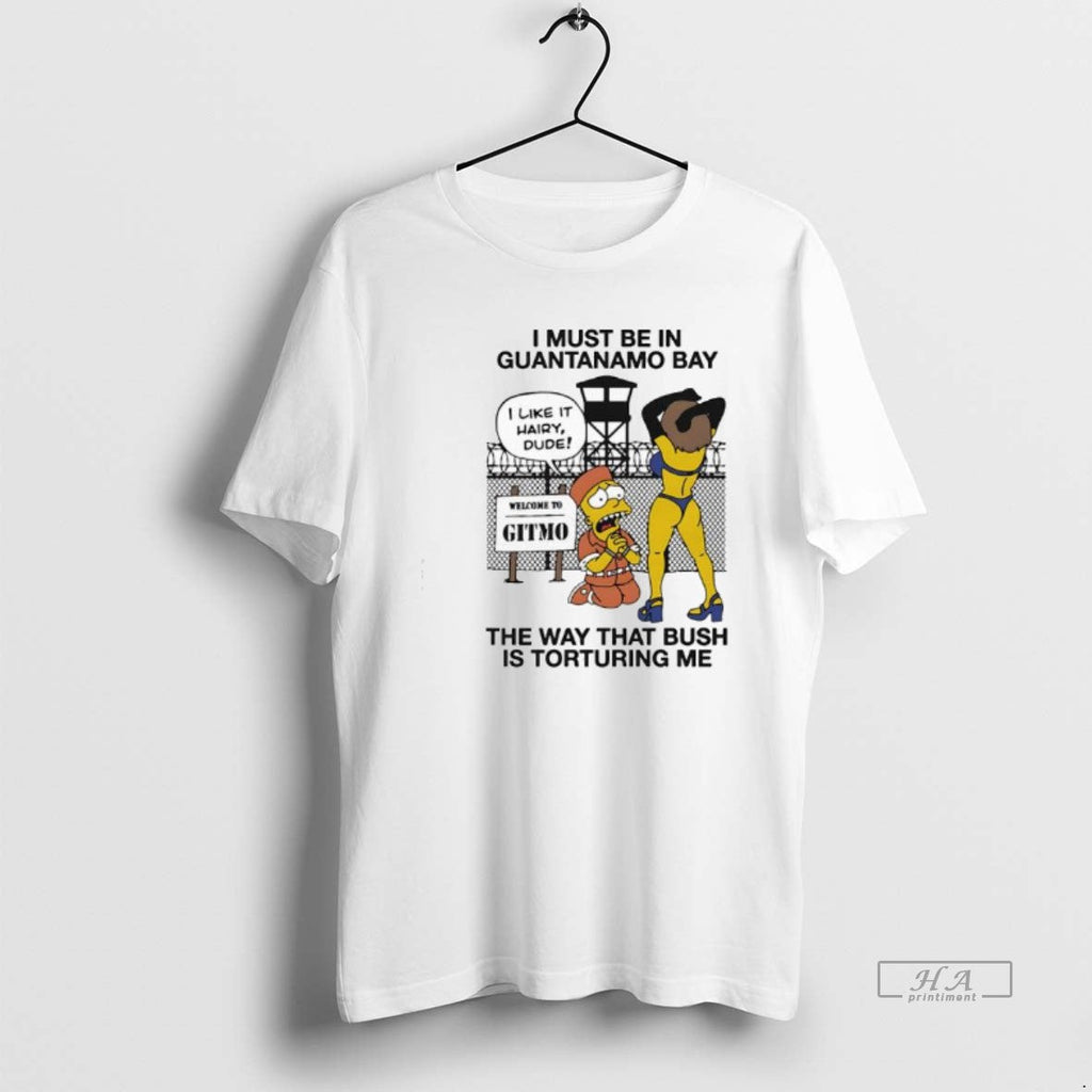 Trendy Bart Simpson I Must Be In Guantanamo Bay The - Adult & Kids T-Shirts, Sweatshirts & Hoodies apparel design preview 1