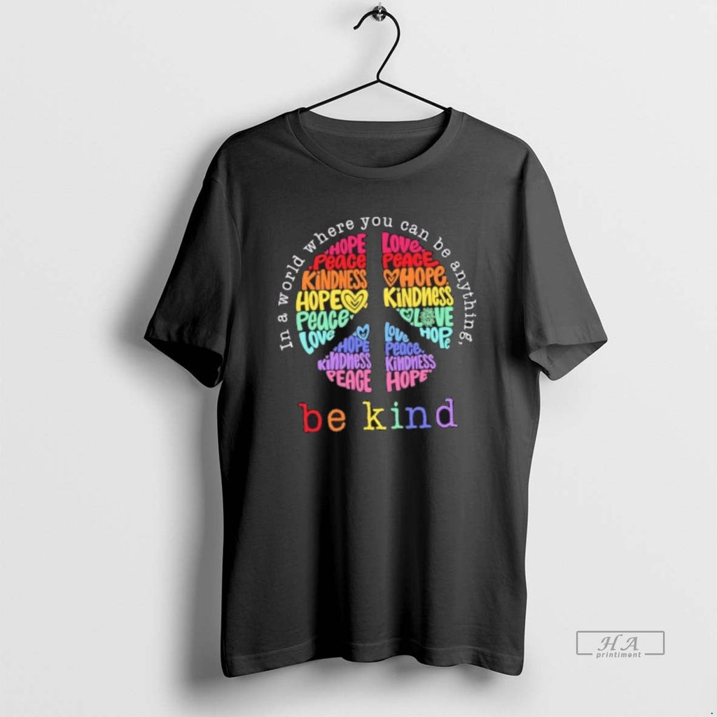 Trendy Be Kind In A World Where You Can Anything Hope - Adult & Kids T-Shirts, Sweatshirts & Hoodies apparel design preview 1
