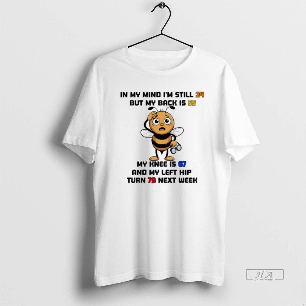 Trendy Bee In My Mind Im Still But Back Is Knee And - Adult & Kids T-Shirts, Sweatshirts & Hoodies apparel design preview 1