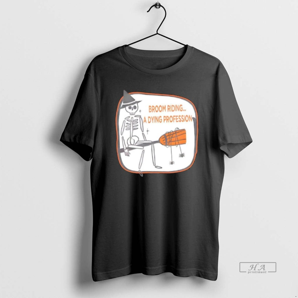 Trendy Broom Riding A Dying Profession Skeleton - Adult & Kids T-Shirts, Sweatshirts & Hoodies apparel design preview 1