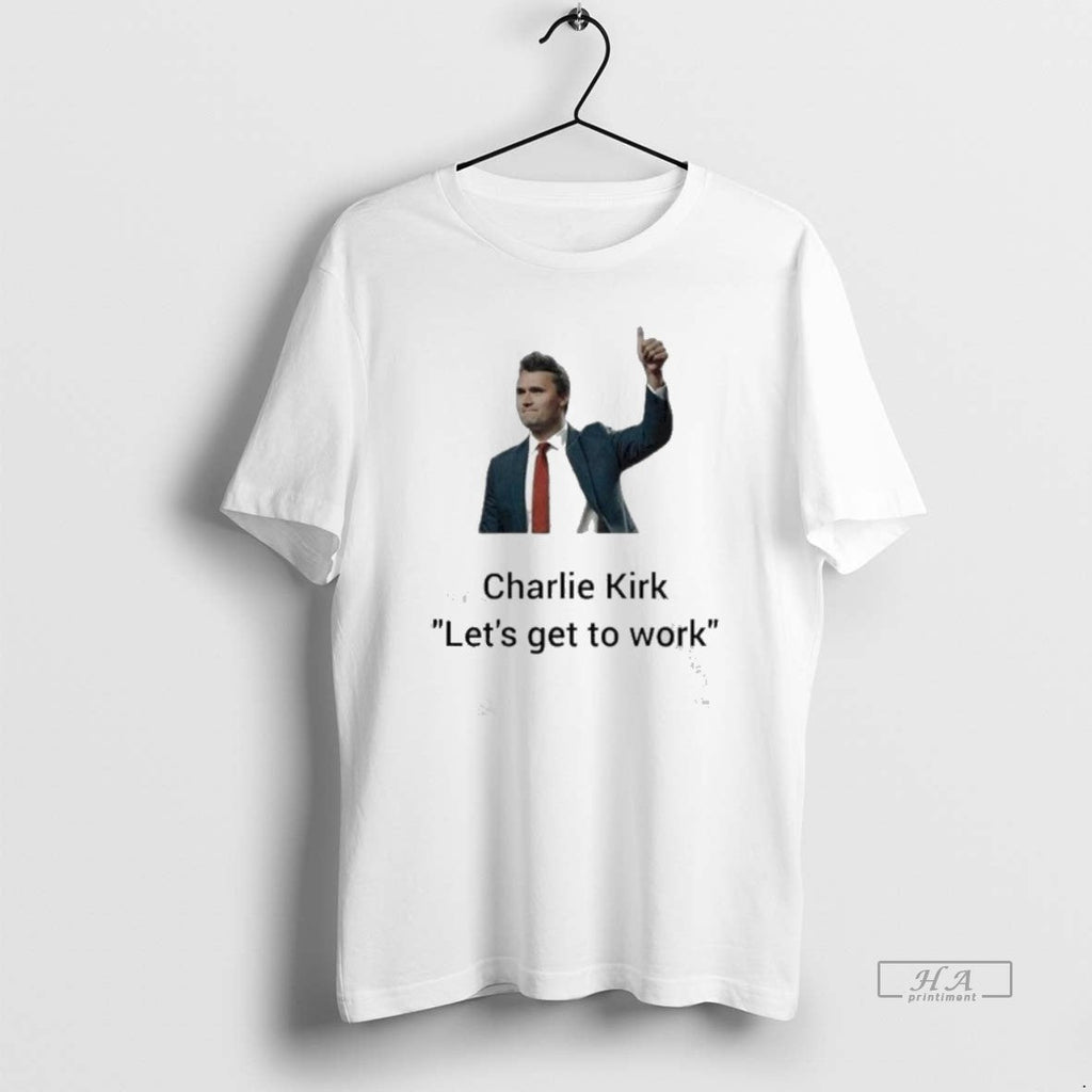 Trendy Charlie Kirk Lets Get To Work Thumb - Adult & Kids T-Shirts, Sweatshirts & Hoodies apparel design preview 1