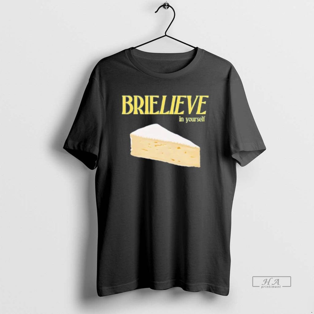 Trendy Cheese Brielieve In Yourself - Adult & Kids T-Shirts, Sweatshirts & Hoodies apparel design preview 1