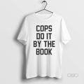 Trendy Cops Do It By The Book Ornaments - Adult & Kids T-Shirts, Sweatshirts & Hoodies apparel design preview 1