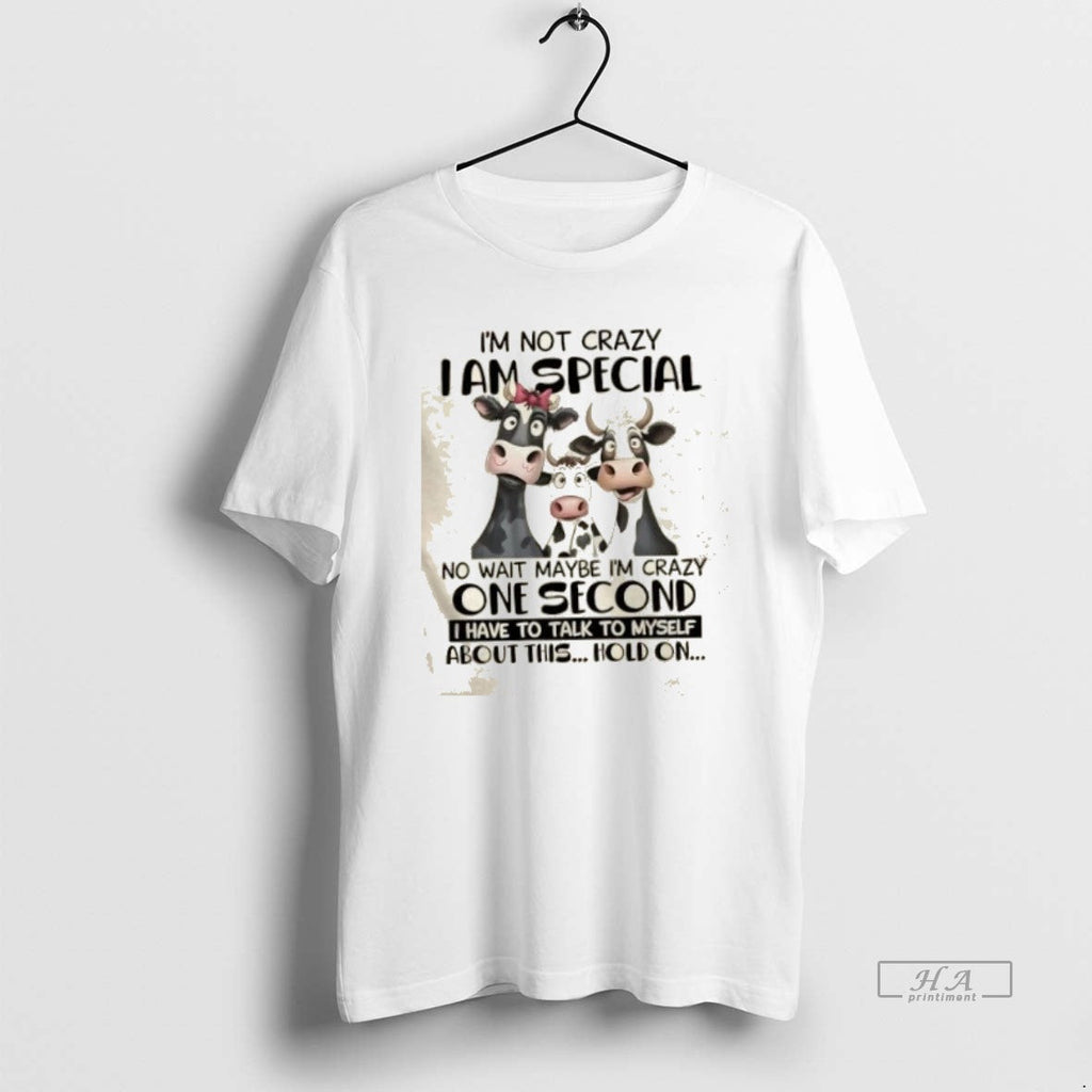 Trendy Cows Im Not Crazy I Am Special No Wait Maybe - Adult & Kids T-Shirts, Sweatshirts & Hoodies apparel design preview 1