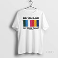Trendy Do You Like My Pride Flag - Adult & Kids T-Shirts, Sweatshirts & Hoodies apparel design preview 1