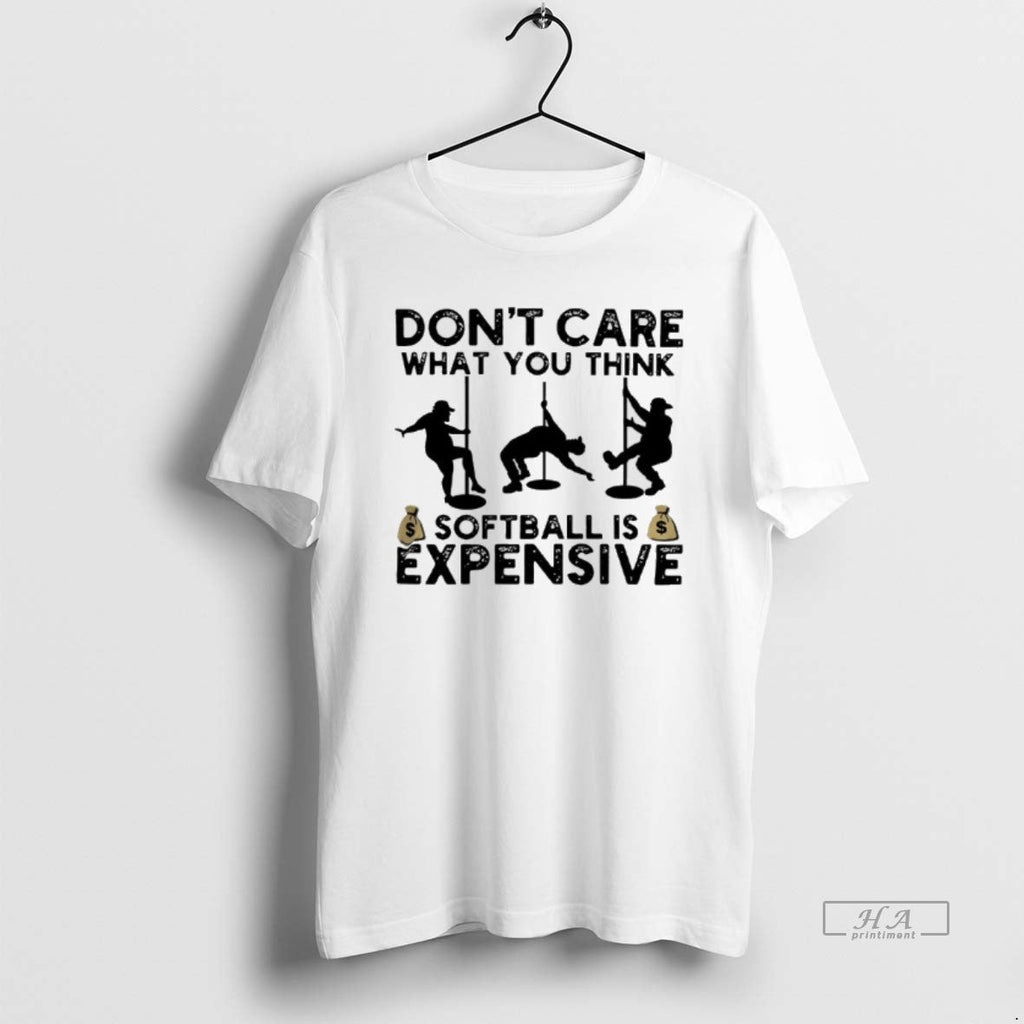 Trendy Dont Care What You Think Softball Expensive - Adult & Kids T-Shirts, Sweatshirts & Hoodies apparel design preview 1