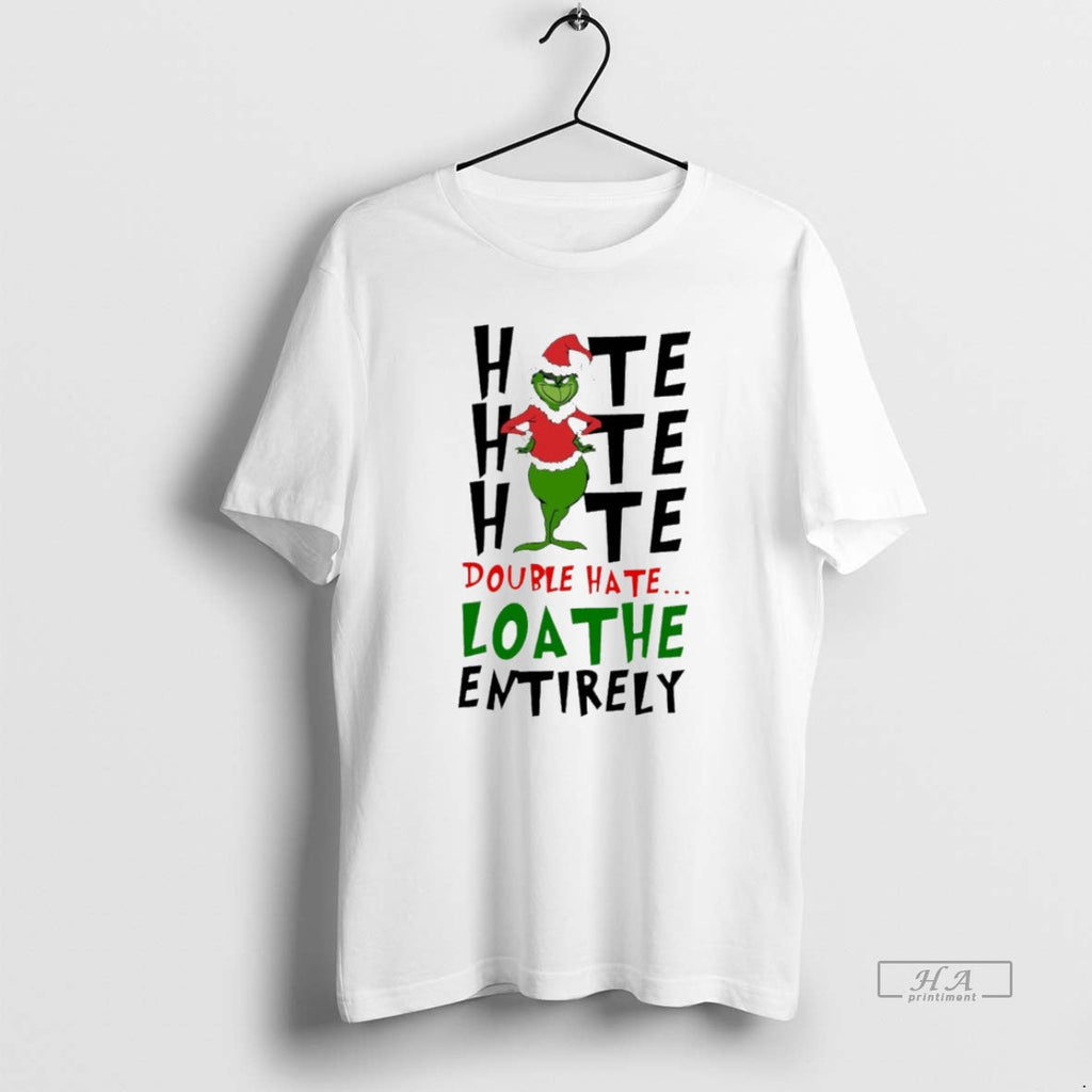 Trendy Double Hate Loathe Entirely Grinch Christmas - Adult & Kids T-Shirts, Sweatshirts & Hoodies apparel design preview 1