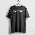 Trendy Ew Texas - Adult & Kids T-Shirts, Sweatshirts & Hoodies apparel design preview 1
