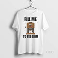 Trendy Fill Me To The Brim - Adult & Kids T-Shirts, Sweatshirts & Hoodies apparel design preview 1