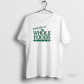 Trendy Find Me At Whole Foods Bitch - Adult & Kids T-Shirts, Sweatshirts & Hoodies apparel design preview 1