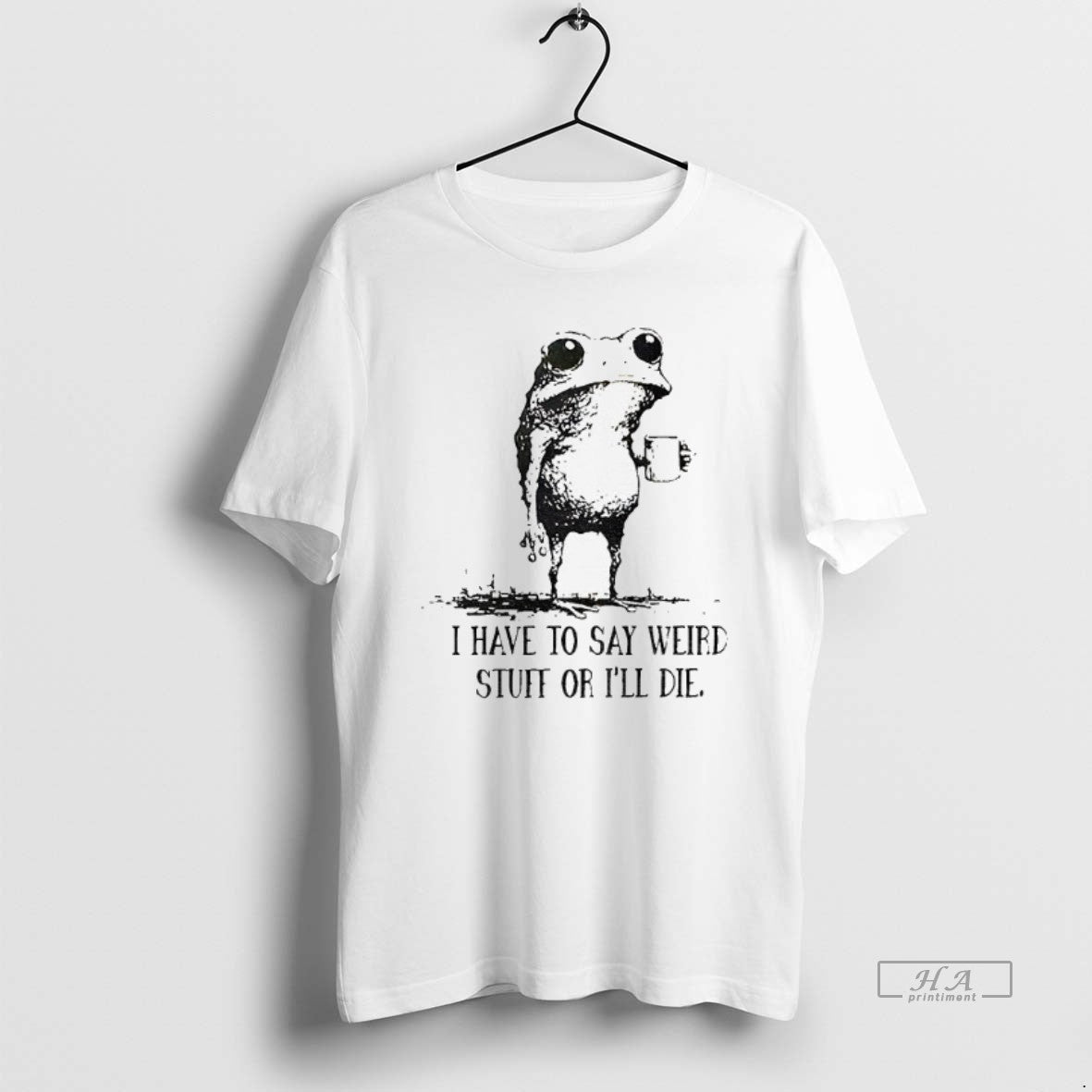 Trendy Frog I Have To Say Weird Stuff Of Ill Die - Adult & Kids T-Shirts, Sweatshirts & Hoodies apparel design preview 1