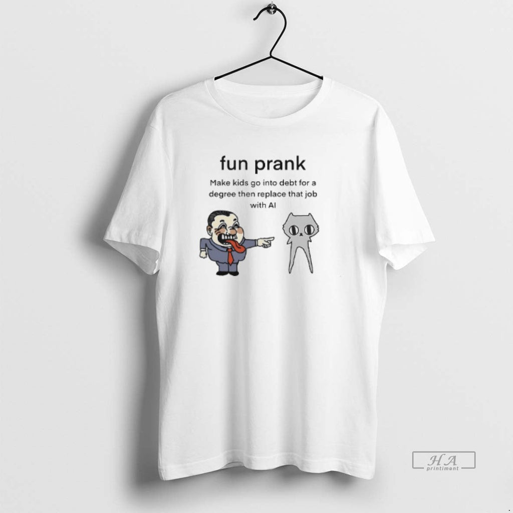 Trendy Fun Prank Make Kids Go Into Debt For A Degree - Adult & Kids T-Shirts, Sweatshirts & Hoodies apparel design preview 1