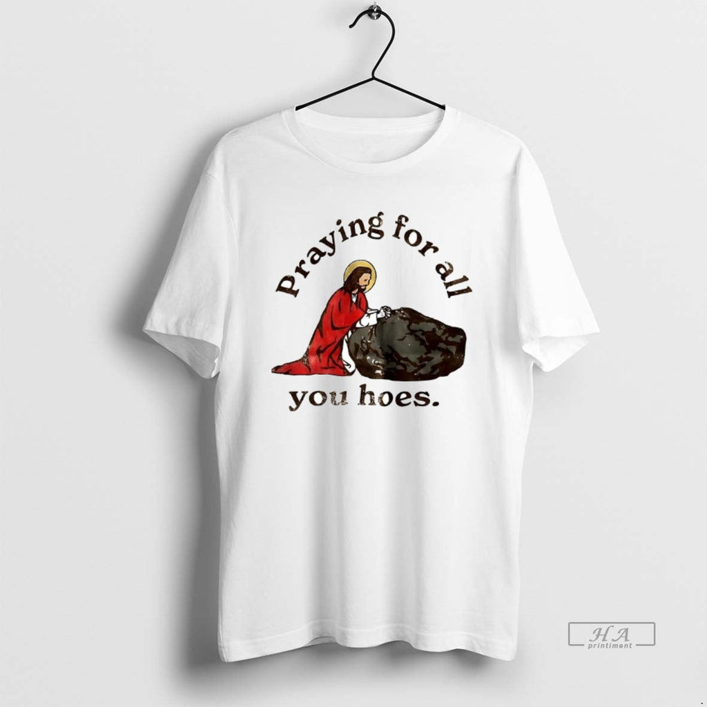 Trendy Giesu Praying For All You Hoes - Adult & Kids T-Shirts, Sweatshirts & Hoodies apparel design preview 1