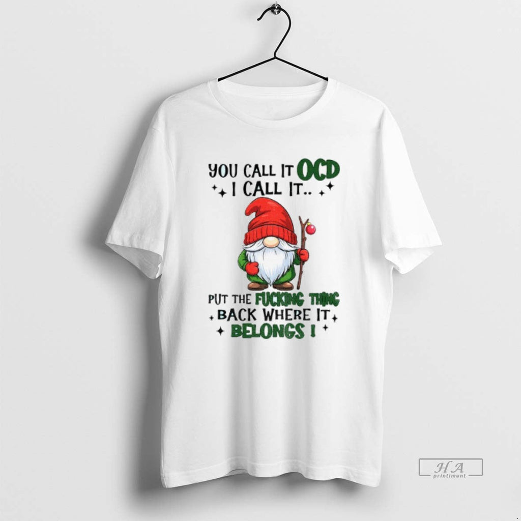 Trendy Gnome You Call It Ocd I Put The Fucking Thing - Adult & Kids T-Shirts, Sweatshirts & Hoodies apparel design preview 1