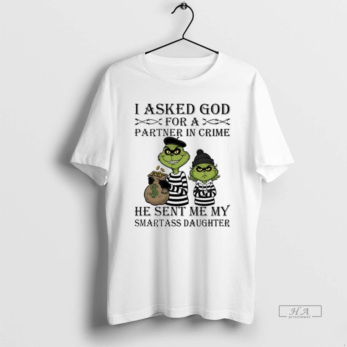 Trendy Grinch I Asked Godfor A Partner In Crime He - Adult & Kids T-Shirts, Sweatshirts & Hoodies apparel design preview 1
