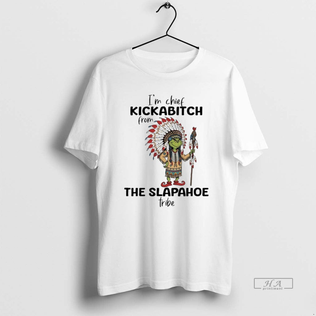 Trendy Grinch Im Chief Kickabitch From The Slapahoe - Adult & Kids T-Shirts, Sweatshirts & Hoodies apparel design preview 1
