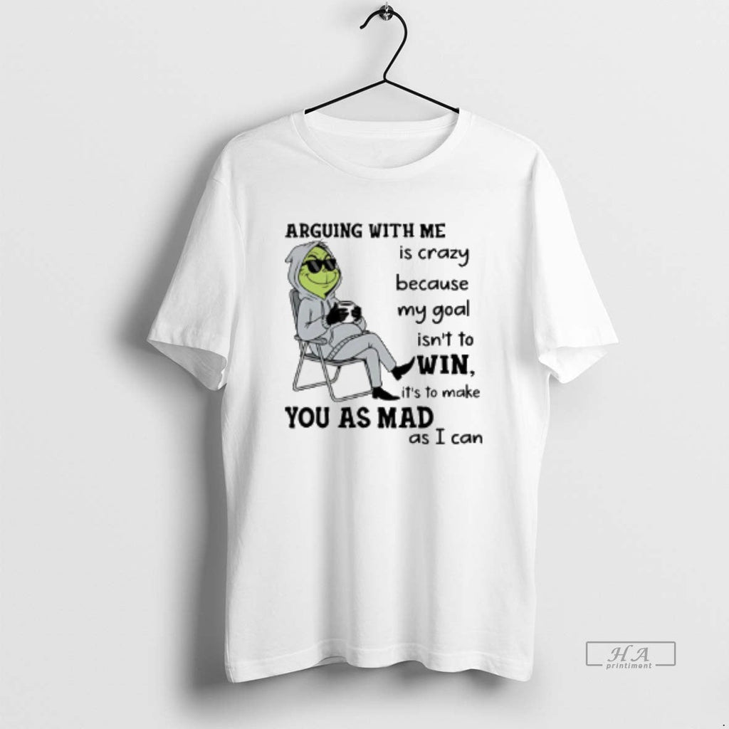 Trendy Grinch Arguing With Me Is Crazy Because My - Adult & Kids T-Shirts, Sweatshirts & Hoodies apparel design preview 1