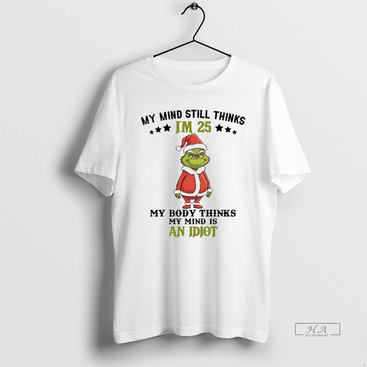 Trendy Grinch My Mind Still Im 25 Thinks Body Is An - Adult & Kids T-Shirts, Sweatshirts & Hoodies apparel design preview 1