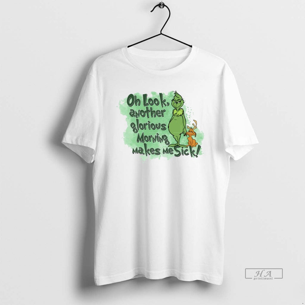 Trendy Grinch Oh Look Another Glorious Morning Makes - Adult & Kids T-Shirts, Sweatshirts & Hoodies apparel design preview 1