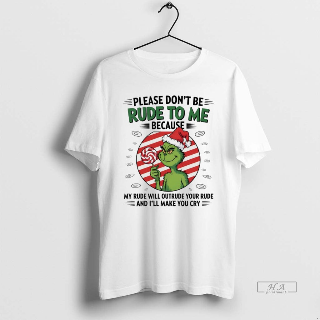 Trendy Grinch Please Dont Be Rude To Me Because My - Adult & Kids T-Shirts, Sweatshirts & Hoodies apparel design preview 1