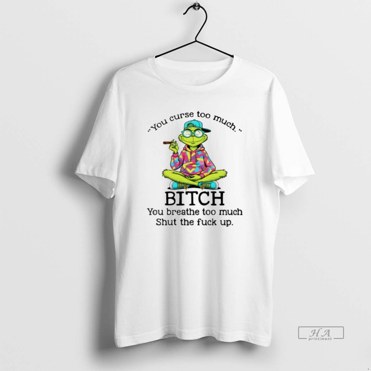 Trendy Grinch Smoking You Curse Too Much Bitch - Adult & Kids T-Shirts, Sweatshirts & Hoodies apparel design preview 1