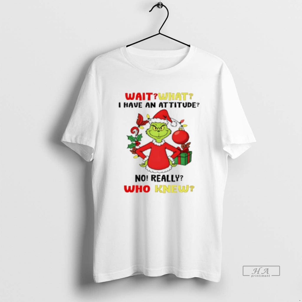 Trendy Grinch Wait What I Have An Attitude No Really - Adult & Kids T-Shirts, Sweatshirts & Hoodies apparel design preview 1