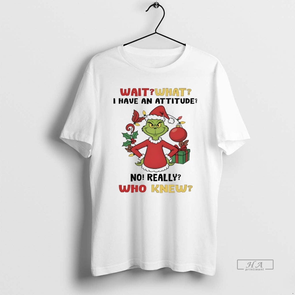 Trendy Grinch Wait What I Have An Attitude No Really - Adult & Kids T-Shirts, Sweatshirts & Hoodies apparel design preview 1