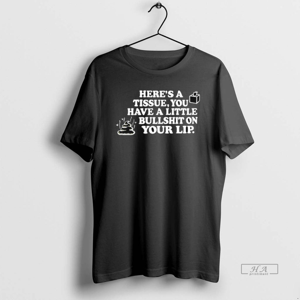Trendy Heres A Tissue You Have Little Bullshit On - Adult & Kids T-Shirts, Sweatshirts & Hoodies apparel design preview 1