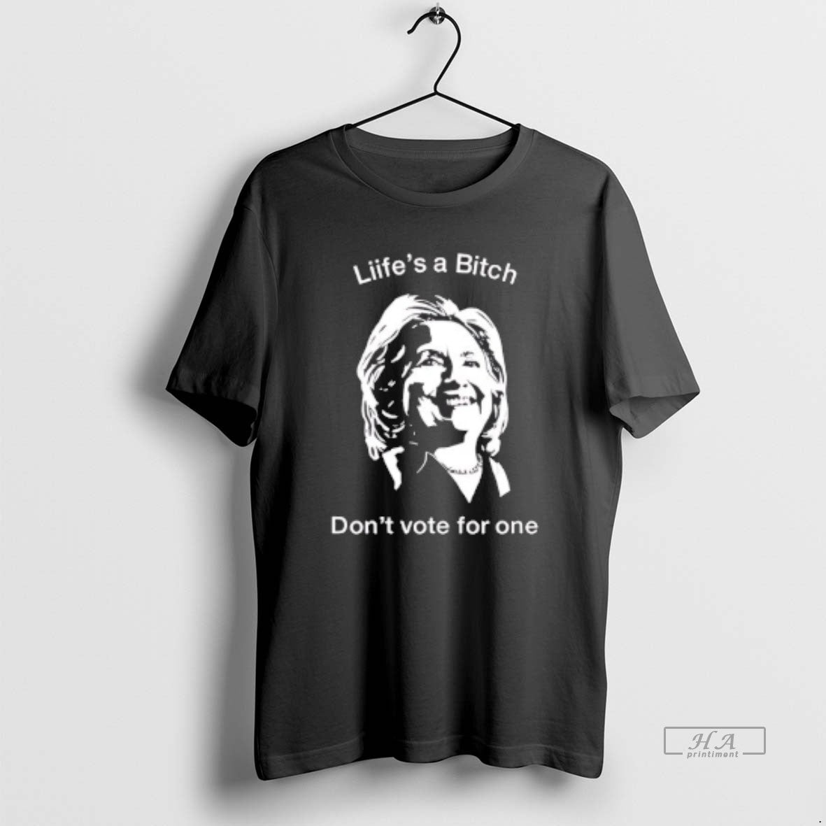 Trendy Hillary Clinton Lifes A Bitch Dont Vote For - Adult & Kids T-Shirts, Sweatshirts & Hoodies apparel design preview 1