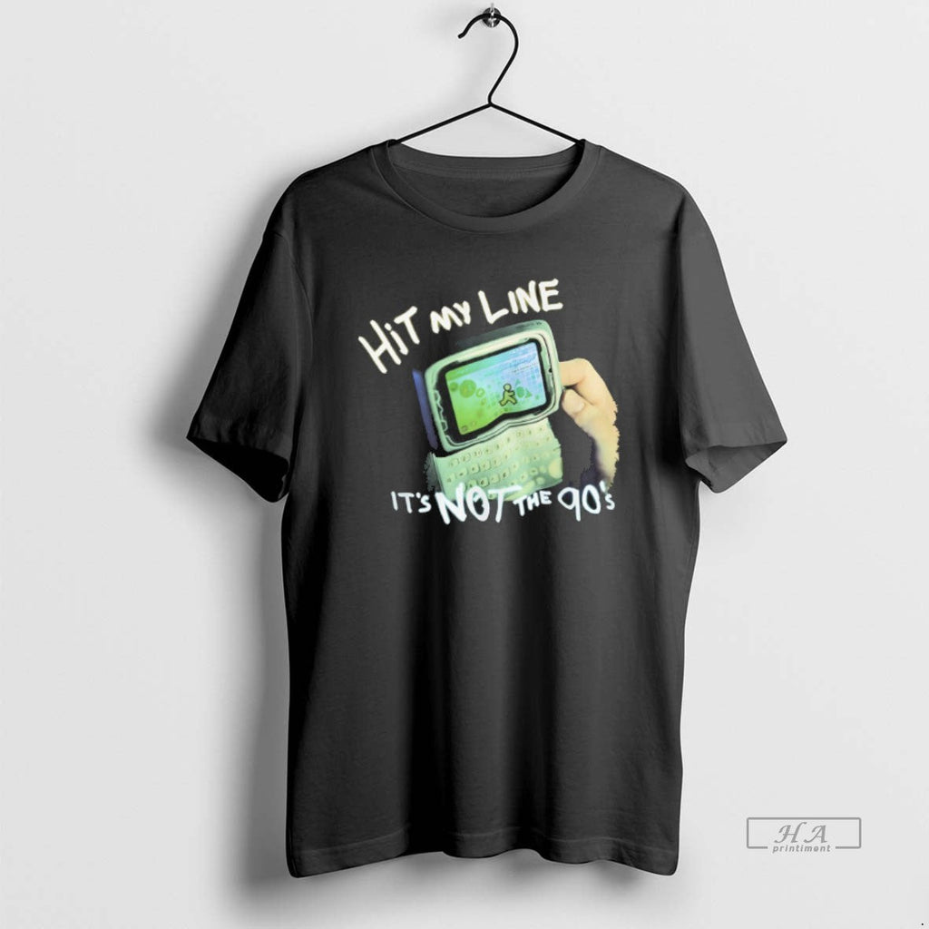 Trendy Hit My Line Its Not The 90s - Adult & Kids T-Shirts, Sweatshirts & Hoodies apparel design preview 1