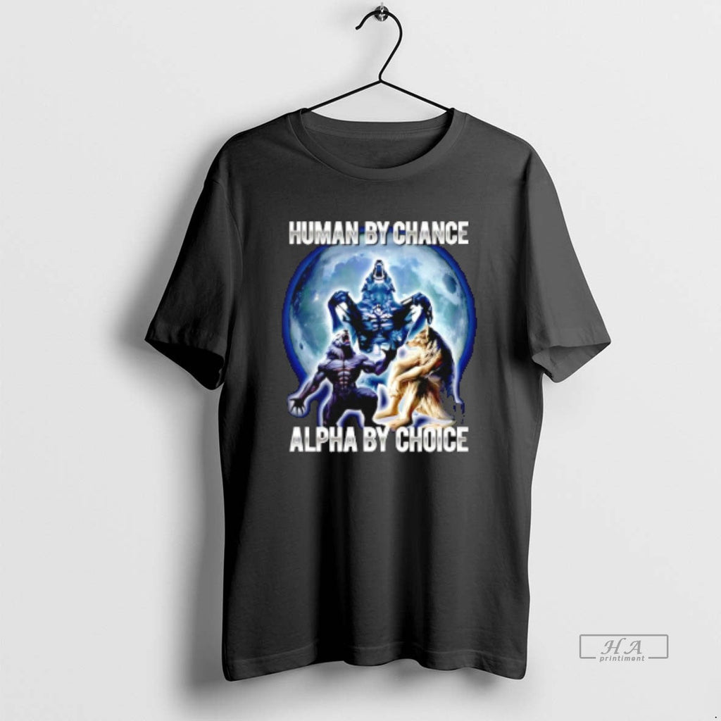 Trendy Human By Chance Alpha Choice Wolf - Adult & Kids T-Shirts, Sweatshirts & Hoodies apparel design preview 1