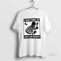 Trendy I Did Time In San Luis Obispo - Adult & Kids T-Shirts, Sweatshirts & Hoodies apparel design preview 1