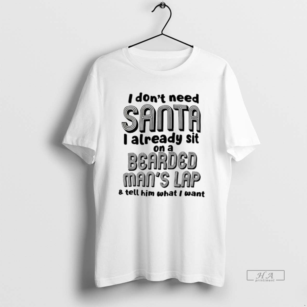 Trendy I Dont Need Santa Already Sit On A Bearded - Adult & Kids T-Shirts, Sweatshirts & Hoodies apparel design preview 1