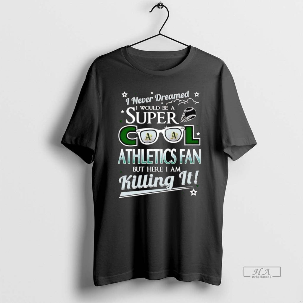 Trendy I Never Dreamed Would Be A Super Cool Oakland - Adult & Kids T-Shirts, Sweatshirts & Hoodies apparel design preview 1