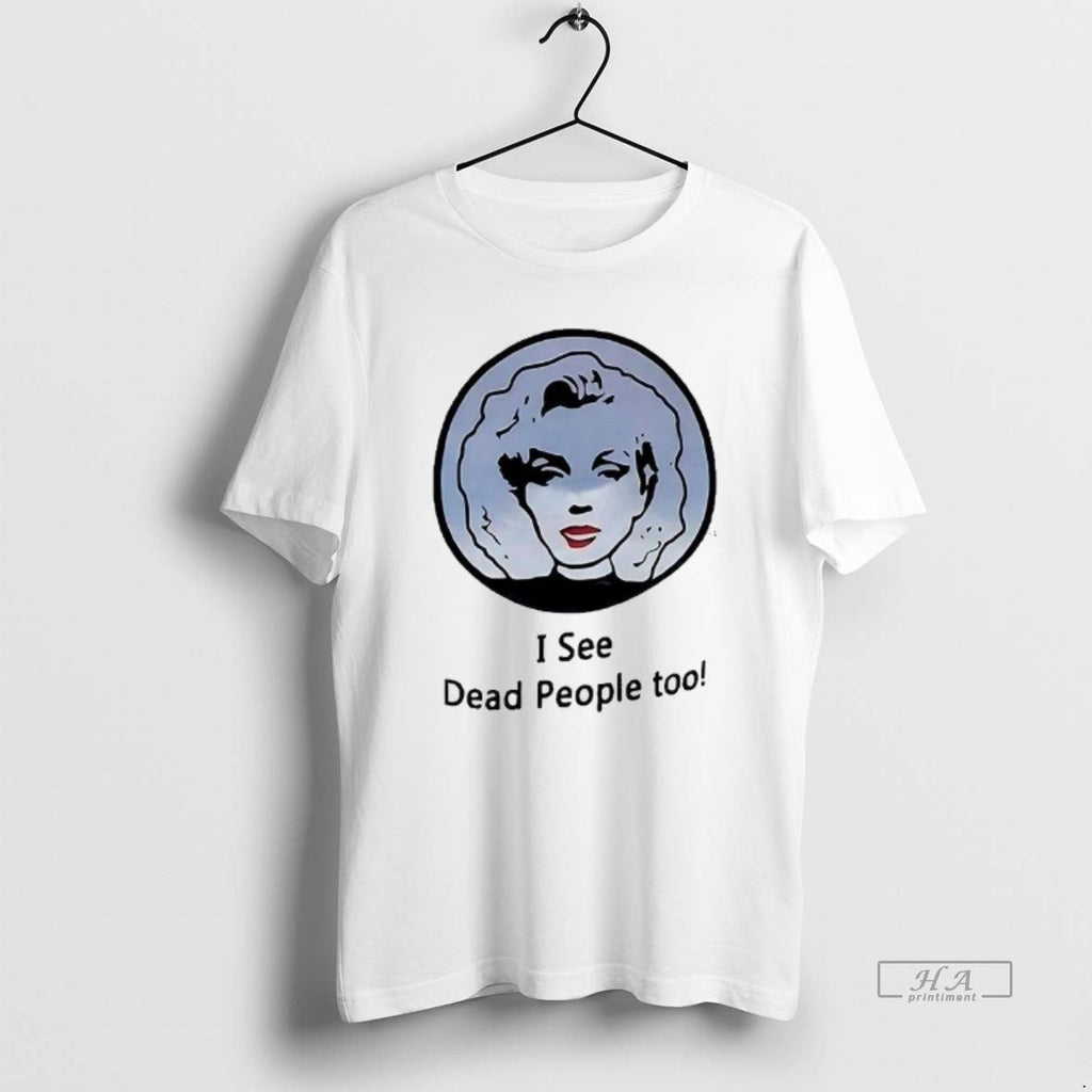 Trendy I See Dead People Too Portrait Of A Classic - Adult & Kids T-Shirts, Sweatshirts & Hoodies apparel design preview 1