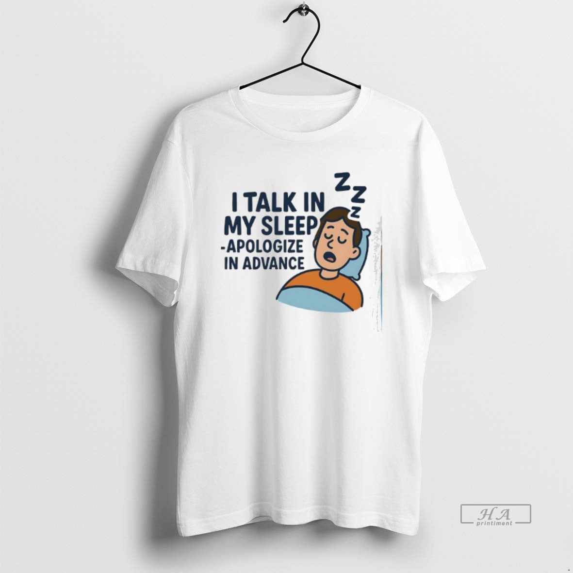 Trendy I Talk In My Sleep Apologize Advance - Adult & Kids T-Shirts, Sweatshirts & Hoodies apparel design preview 1