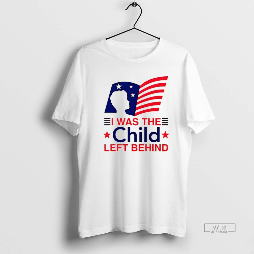 Trendy I Was The Child Left Behind Flag - Adult & Kids T-Shirts, Sweatshirts & Hoodies apparel design preview 1