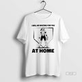 Trendy I Will Be Waiting For You At Home Softball - Adult & Kids T-Shirts, Sweatshirts & Hoodies apparel design preview 1