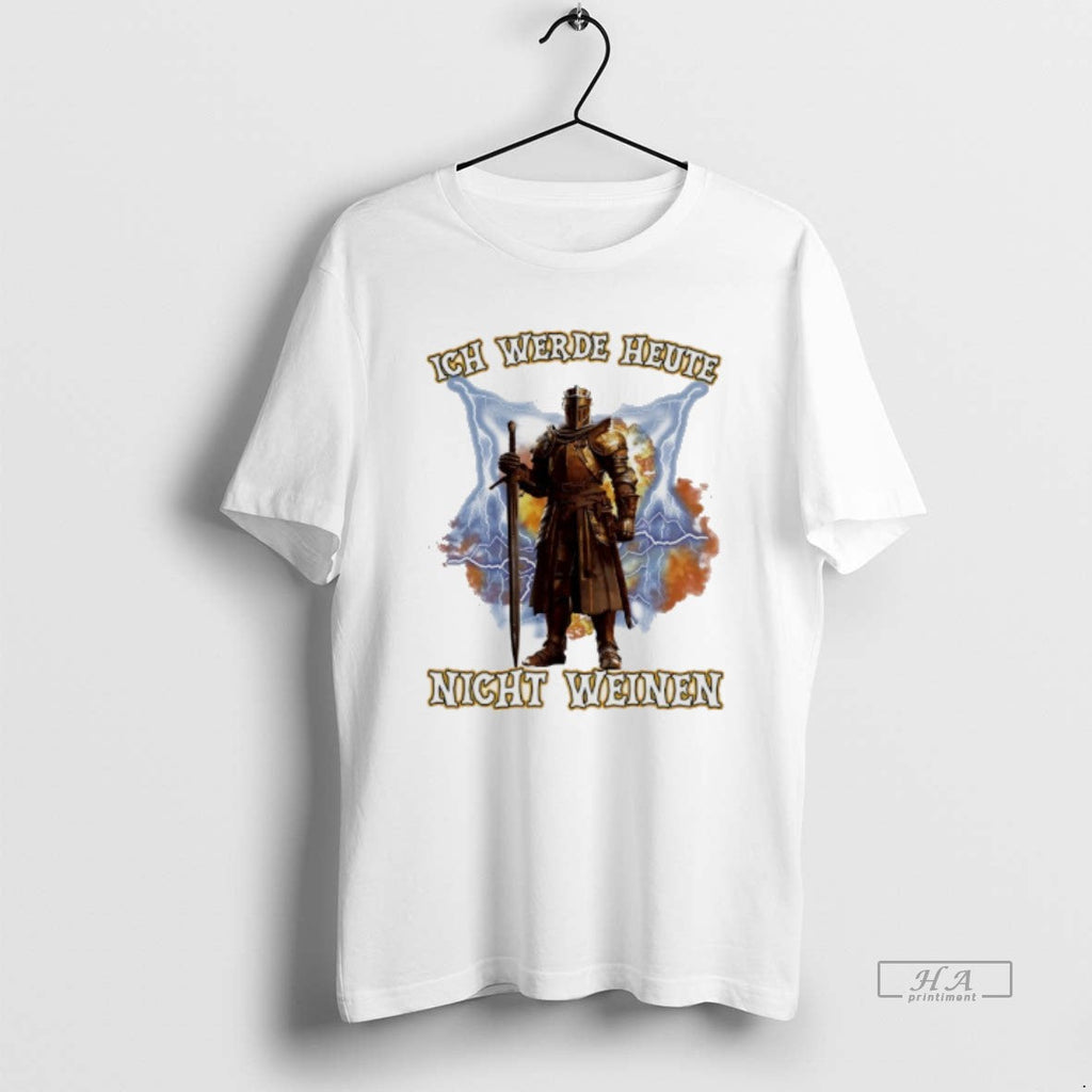 Trendy Ich Werde Heute Nicht Weinen - Adult & Kids T-Shirts, Sweatshirts & Hoodies apparel design preview 1