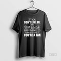 Trendy If You Dont Like Me And Still Watch Everything - Adult & Kids T-Shirts, Sweatshirts & Hoodies apparel design preview 1
