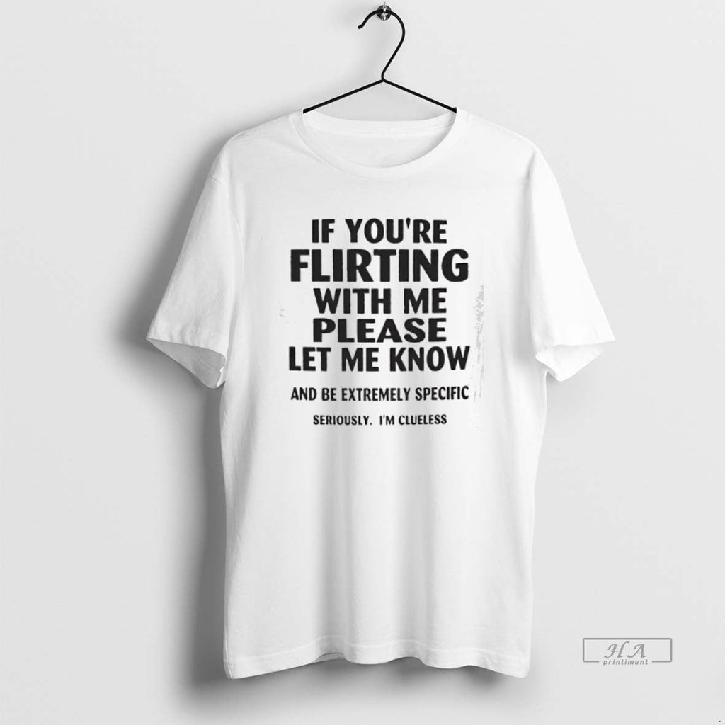 Trendy If Youre Flirting With Me Please Let Know And - Adult & Kids T-Shirts, Sweatshirts & Hoodies apparel design preview 1