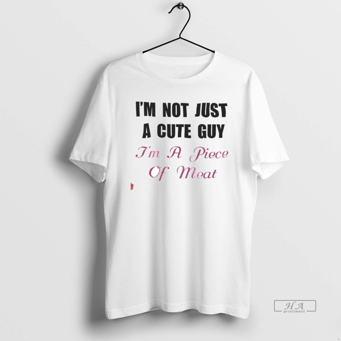 Trendy Im Not Just A Cute Guy Piece Of Meat - Adult & Kids T-Shirts, Sweatshirts & Hoodies apparel design preview 1
