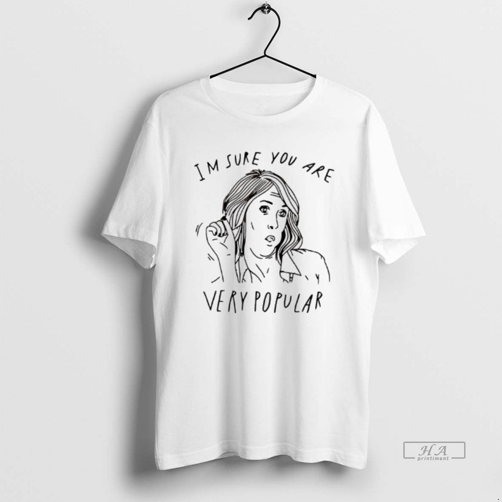 Trendy Im Sure You Are Very Popular - Adult & Kids T-Shirts, Sweatshirts & Hoodies apparel design preview 1