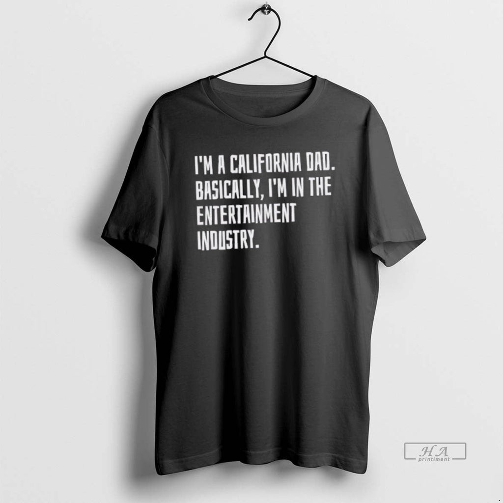 Trendy Im A California Dad Basically In The - Adult & Kids T-Shirts, Sweatshirts & Hoodies apparel design preview 1