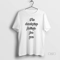 Trendy Im Developing Feelings For You - Adult & Kids T-Shirts, Sweatshirts & Hoodies apparel design preview 1
