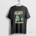 Trendy Im Not Always Grumpy Sometimes Fishing - Adult & Kids T-Shirts, Sweatshirts & Hoodies apparel design preview 1