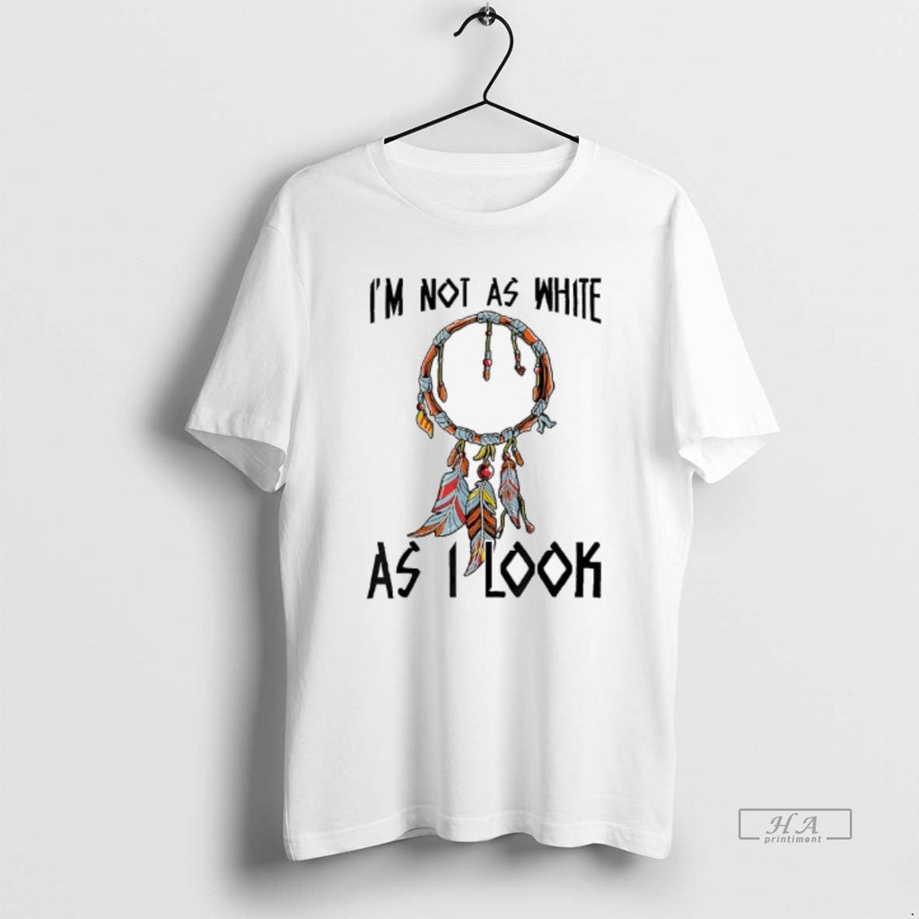 Trendy Im Not As White I Look - Adult & Kids T-Shirts, Sweatshirts & Hoodies apparel design preview 1