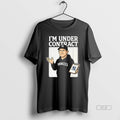 Trendy Im Under Contract New York Yankees - Adult & Kids T-Shirts, Sweatshirts & Hoodies apparel design preview 1